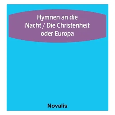 "Hymnen an die Nacht / Die Christenheit oder Europa" - "" ("Novalis")(Paperback)