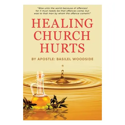 "Healing Church Hurts" - "" ("Woodside Basilel")(Paperback)