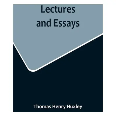 "Lectures and Essays" - "" ("Henry Huxley Thomas")(Paperback)