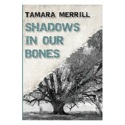 "Shadows In Our Bones" - "" ("Merrill Tamara")(Pevná vazba)