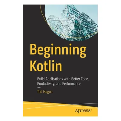 "Beginning Kotlin: Build Applications with Better Code, Productivity, and Performance" - "" ("Ha