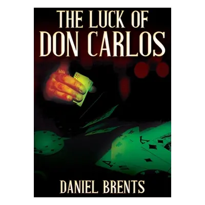 "The Luck of Don Carlos" - "" ("Brents Daniel")(Paperback)