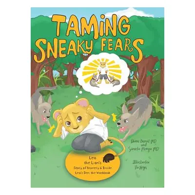 "Taming Sneaky Fears: Leo the Lion's Story of Bravery & Inside Leo's Den: the Workbook" - "" ("B