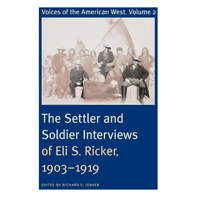 "Voices of the American West, Volume 2: The Settler and Soldier Interviews of Eli S. Ricker, 190