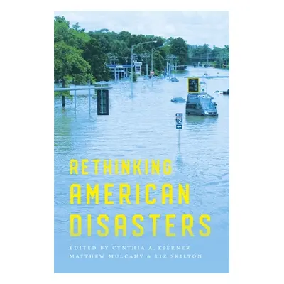 "Rethinking American Disasters" - "" ("Kierner Cynthia a.")(Paperback)