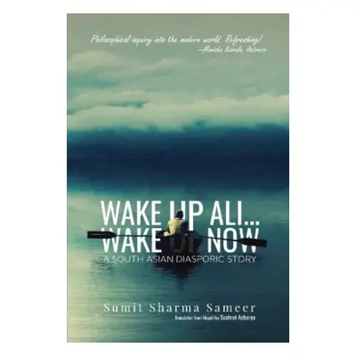 "Wake Up, Ali... Wake Up Now:" - "A South Asian Diasporic Story" ("Sameer Sumit Sharma")(Paperba