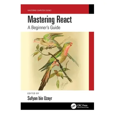 "Mastering React: A Beginner's Guide" - "" ("Bin Uzayr Sufyan")(Paperback)