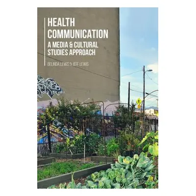 "Health Communication: A Media and Cultural Studies Approach" - "" ("Lewis Belinda")(Paperback)