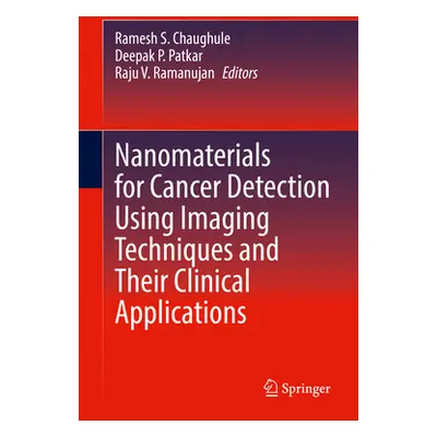 "Nanomaterials for Cancer Detection Using Imaging Techniques and Their Clinical Applications" - 