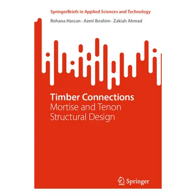 "Timber Connections: Mortise and Tenon Structural Design" - "" ("Hassan Rohana")(Paperback)