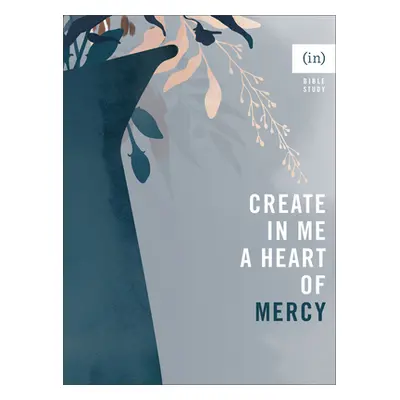 "Create in Me a Heart of Mercy" - "" ("(in)Courage")(Paperback)