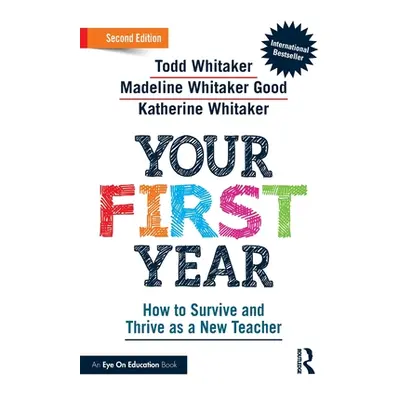 "Your First Year: How to Survive and Thrive as a New Teacher" - "" ("Whitaker Todd")(Paperback)