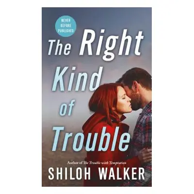 "The Right Kind of Trouble" - "" ("Walker Shiloh")(Mass Market Paperbound)