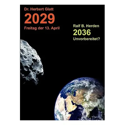 "2029 Freitag der 13. April: 2036 - Unvorbereitet ?" - "" ("Glatt Herbert")(Paperback)