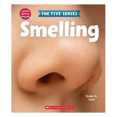 "Smelling (Learn About: The Five Senses)" - "" ("Katz Susan B.")(Pevná vazba)