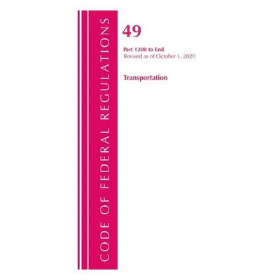 "Code of Federal Regulations, Title 49 Transportation 1200-End, Revised as of October 1, 2020" -