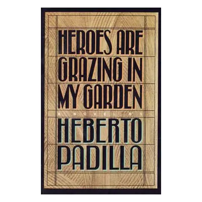 "Heroes Are Grazing in My Garden" - "" ("Padilla Herberto")(Paperback)