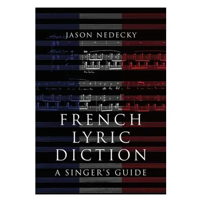 "French Lyric Diction" - "A Singer's Guide"