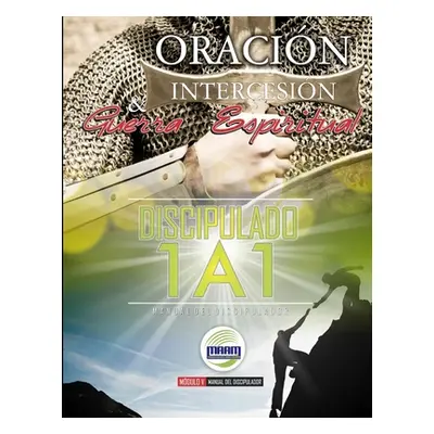 "Disicipulado 1A1 - Mdulo 5 - Oracin, Intercesin y Guerra Espiritual (Discipulador)" - "" ("Jack