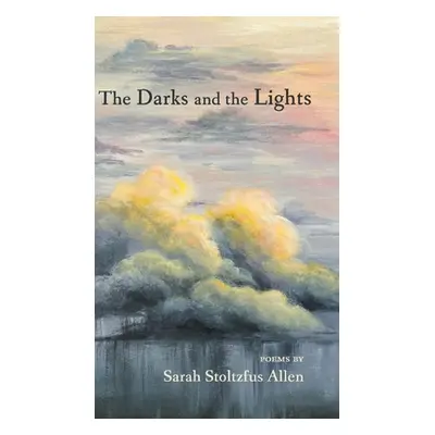 "The Darks and the Lights" - "" ("Allen Sarah Stoltzfus")(Pevná vazba)