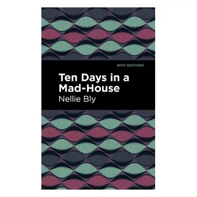 "Ten Days in a Mad House" - "" ("Bly Nellie")(Paperback)