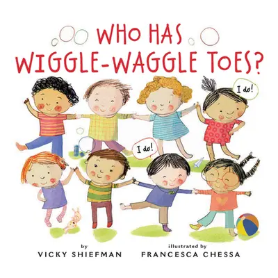 "Who Has Wiggle-Waggle Toes?" - "" ("Shiefman Vicky")(Board Books)