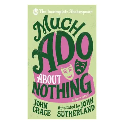 "Incomplete Shakespeare: Much Ado About Nothing" - "" ("Crace John")(Pevná vazba)