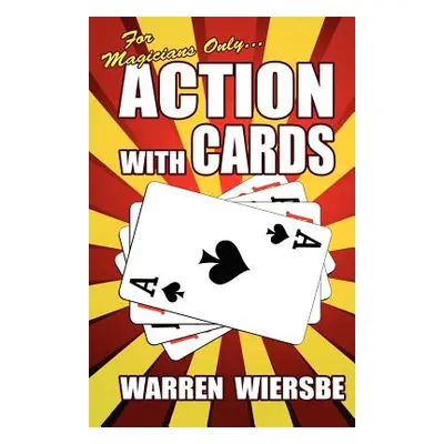 "For Magicians Only: Action with Cards" - "" ("Wiersbe Warren W.")(Paperback)