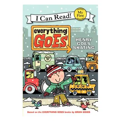 "Everything Goes: Henry Goes Skating" - "" ("Biggs Brian")(Paperback)