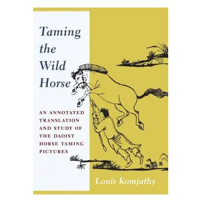 "Taming the Wild Horse: An Annotated Translation and Study of the Daoist Horse Taming Pictures" 