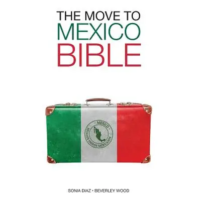 "The Move to Mexico Bible" - "" ("Wood Beverley")(Paperback)