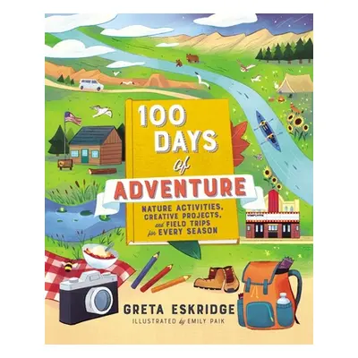 "100 Days of Adventure: Nature Activities, Creative Projects, and Field Trips for Every Season" 