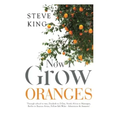 "Now I Grow Oranges" - "" ("King Steve")(Paperback / softback)