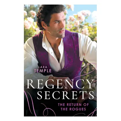 "Regency Secrets: The Return Of The Rogues" - "The Return of the Disappearing Duke