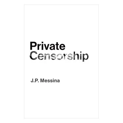 "Private Censorship" - "" ("Messina J. P.")(Pevná vazba)