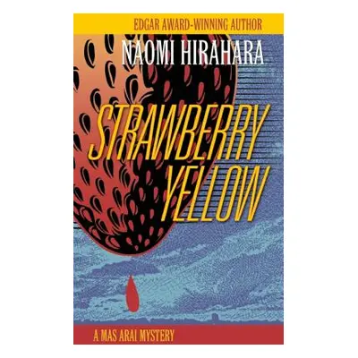 "Strawberry Yellow: A Mas Arai Mystery" - "" ("Hirahara Naomi")(Paperback)