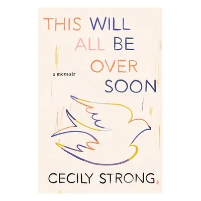 "This Will All Be Over Soon: A Memoir" - "" ("Strong Cecily")(Pevná vazba)