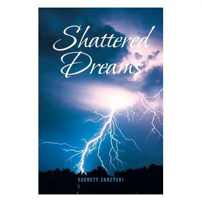 "Shattered Dreams" - "" ("Zarzycki Everett")(Paperback)