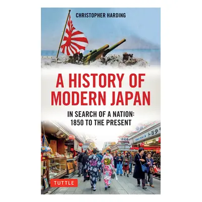 "A History of Modern Japan: In Search of a Nation: 1850 to the Present" - "" ("Harding Christoph