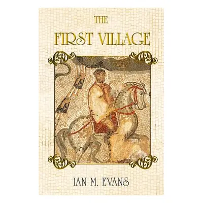 "The First Village" - "" ("Evans Ian M.")(Paperback)