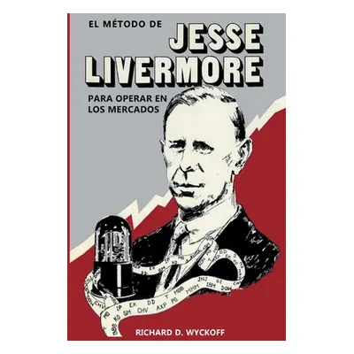 "El Mtodo de Jesse Livermore para operar en los mercados" - "" ("Wyckoff Richard D.")(Paperback)