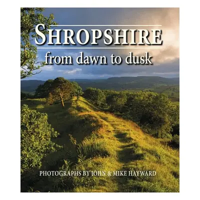 "Shropshire from Dawn to Dusk" - "" ("Hayward John")(Pevná vazba)