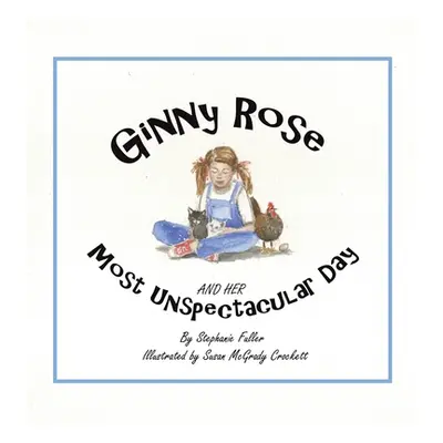 "Ginny Rose and Her Most Unspectacular Day" - "" ("Fuller Stephanie")(Pevná vazba)