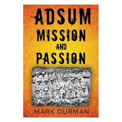 "Adsum: Mission and Passion" - "" ("Durman Mark")(Paperback)