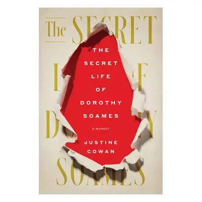 "The Secret Life of Dorothy Soames: A Memoir" - "" ("Cowan Justine")(Pevná vazba)