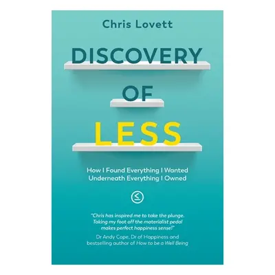 "Discovery of LESS: How I Found Everything I Wanted Underneath Everything I Owned" - "" ("Lovett