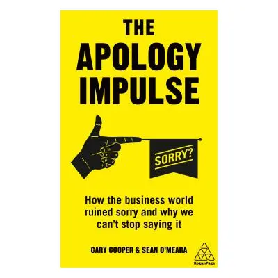 "The Apology Impulse: How the Business World Ruined Sorry and Why We Can't Stop Saying It" - "" 