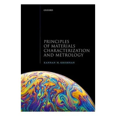 "Principles of Materials Characterization and Metrology" - "" ("Krishnan Kannan M.")(Paperback)