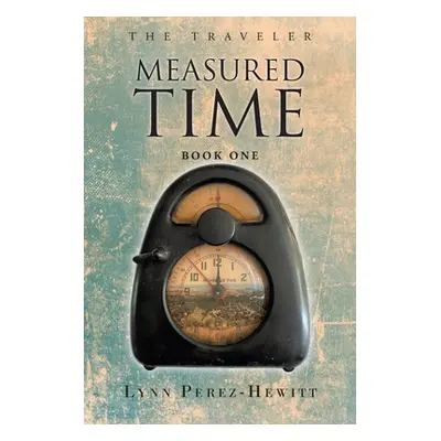 "Measured Time: Book One" - "" ("Perez-Hewitt Lynn")(Paperback)