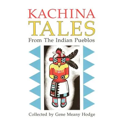 "Kachina Tales from the Indian Pueblos" - "" ("Hodge Gene")(Paperback)